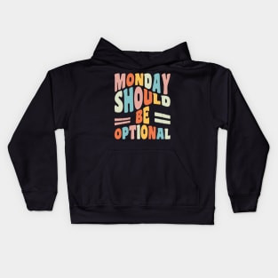 Monday Should Be Optional Geeky Quote Monday Quote Kids Hoodie